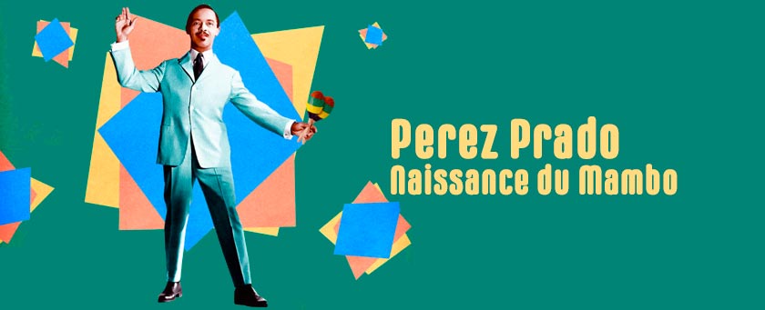 Perez Prado, le Roi du Mambo